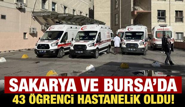 Sakarya ve Bursa'da 43 öğrenci hastanelik oldu!