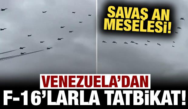 Savaş çanları çalıyor: Venezuela F-16'larla tatbikat yaptı!