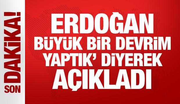 Son Dakika: Erdoğan büyük bir devrim yaptık diyerek duyurdu!