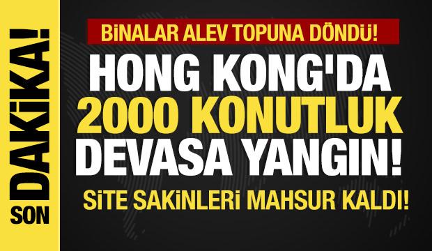 Son dakika... Hong Kong'da 2000 konutluk devasa yangın: Binalar alev topuna döndü! 