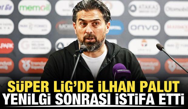 Süper Lig'de yenilgi sonrası İlhan Palut görevinden istifa etti!