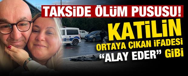 Takside ölüm pususu! Katilin ortaya çıkan ifadesi kan dondurdu