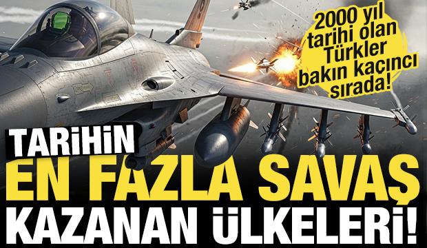 Tarihin en çok savaş kazanan ülkeler açıklandı! Türkler kaç savaş kazandı?