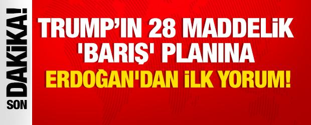 Trump'ın 28 maddelik 'barış' planına Erdoğan'dan ilk yorum! 
