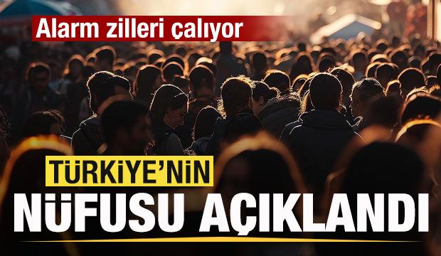 Türkiye'nin nüfusu açıklandı! Alarm zilleri çalıyor