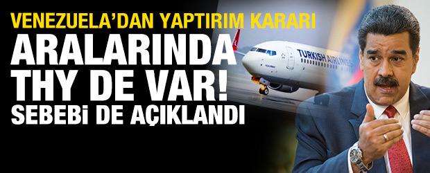 Venezuela'dan yaptırım kararı! Aralarında THY de var! Sebebi de açıklandı
