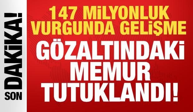 147 milyon liralık hırsızlık skandalında ilk ifade! Gözaltındaki memur tutuklandı
