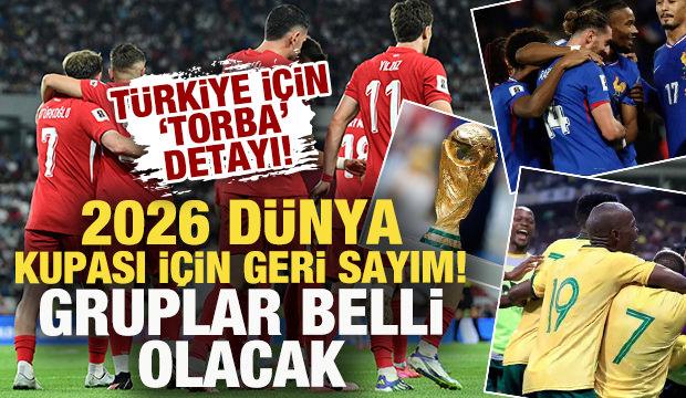 2026 Dünya Kupası'nda geri sayım! Gruplar belli olacak: Türkiye için 'torba' detayı
