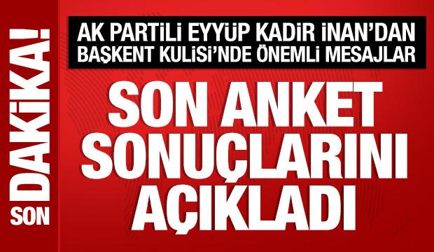 AK Parti Genel Sekreteri Eyyüp Kadir İnan, son anket sonuçlarını açıkladı