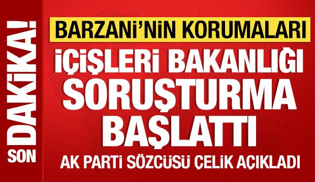 AK Parti Sözcüsü Çelik'ten son dakika açıklamalar