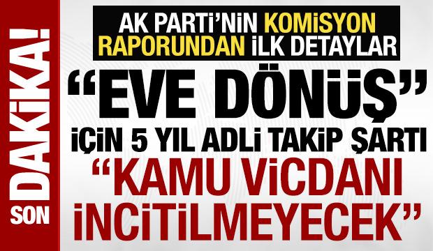 AK Parti'den 'komisyona sunulacak rapor' açıklaması: Eve dönüş düzenlemesi de yer alacak