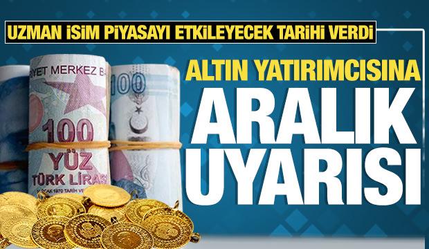 Altın yatırımcılarına Aralık ayı uyarısı! Uzman isim piyasayı etkileyecek tarihi verdi!