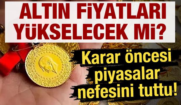 Altın yükselir mi? Fed kararı için piyasalar nefesini tutuyor! 