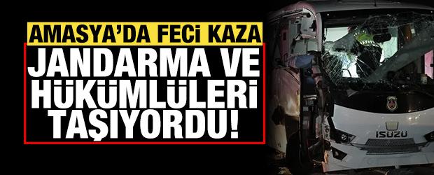 Amasya’da feci kaza: Jandarma ve hükümlüleri taşıyordu!
