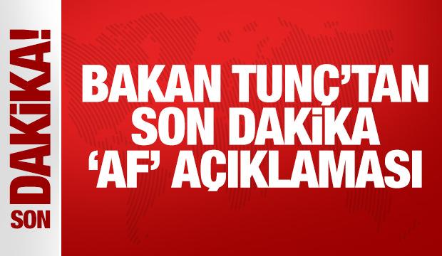 Bakan Tunç'tan açıklama: Kovid düzenlemesi bir af değildir