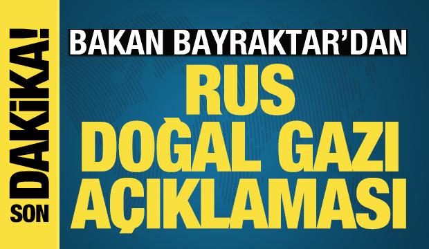 Bayraktar: Rusya ile gaz alım kontratları bir yıl uzatılacak