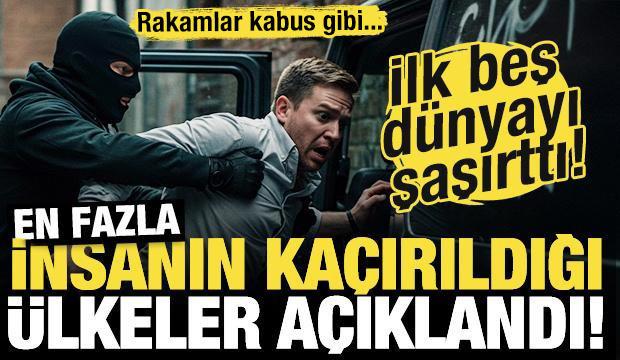 Bir yıl içinde en fazla insanın kaçırıldığı ülkeler açıklandı! İlk sıra ikiye katladı!