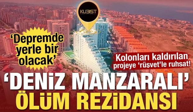 'Deniz manzaralı' ölüm rezidansı! 'Depremde yerle bir olacak'