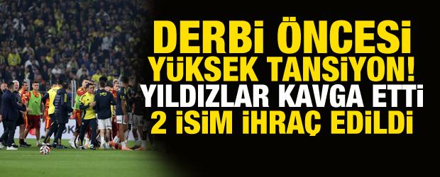 Derbi öncesi yüksek tansiyon! Yıldızlar kavga etti: İki isim ihraç edildi