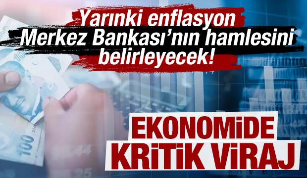 Ekonomide kritik viraj: Yarınki enflasyon Merkez Bankası’nın hamlesini belirleyecek!