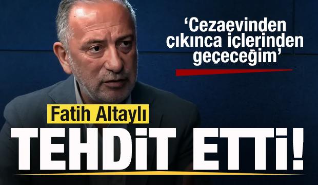Fatih Altaylı tehdit etti: Cezaevinden çıkınca içlerinden geçeceğim