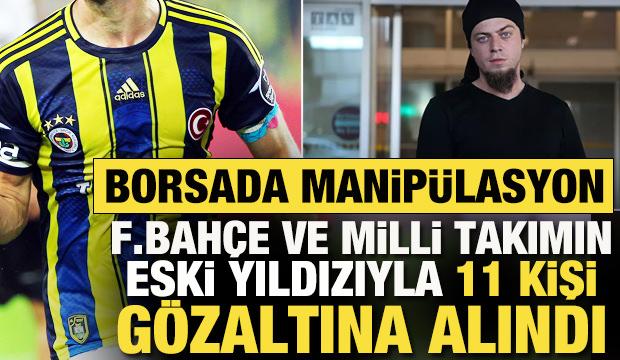 Fenerbahçe ve Milli Takım'ın eski yıldızı Gökhan Gönül'le 11 kişi gözaltına alındı