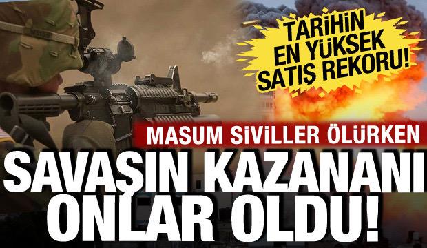 Gazze ve Ukrayna halkı ölürken savaşının kazananı onlar oldu: Satış seviyesi rekor kırdı