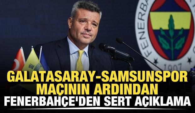 G.Saray-Samsunspor maçı sonrası Fenerbahçe'den sert açıklama
