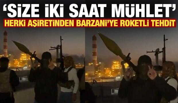 Herki aşiretinden Barzani'ye tehdit: Size iki saat mühlet!