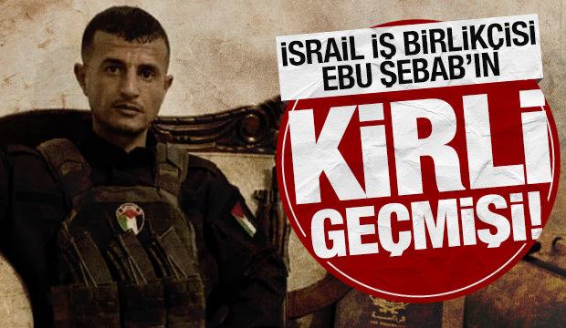 İsrail iş birlikçisi Ebu Şebab'ın kirli geçmişi!