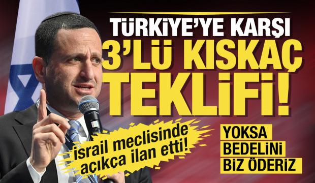 İsrailli vekil Ohad Tal'dan Türkiye'ye karşı 3'lü kıskaç teklifi: Bedelini biz öderiz