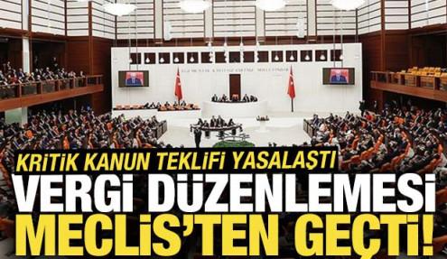 Kanun teklifi kabul edildi... Vergi düzenlemesi Meclis'ten geçti