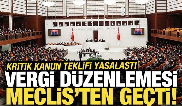 Kanun teklifi kabul edildi... Vergi düzenlemesi Meclis'ten geçti