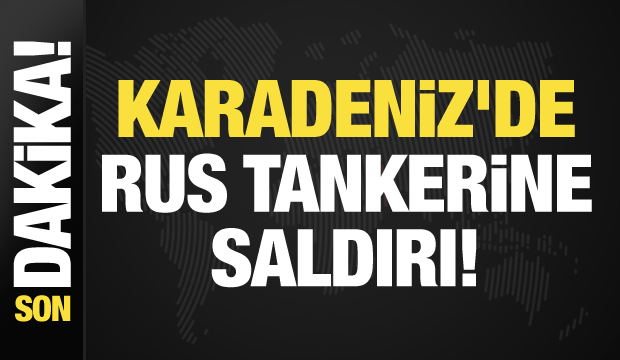 Karadeniz'de Rus tankerine saldırı!