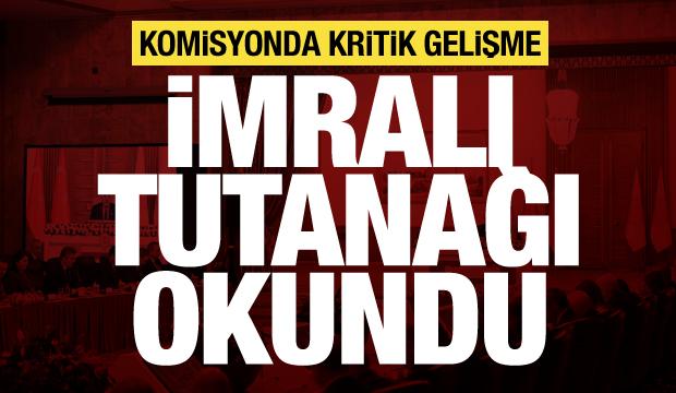 Komisyonda İmralı görüşmesinin tutanağı okundu!