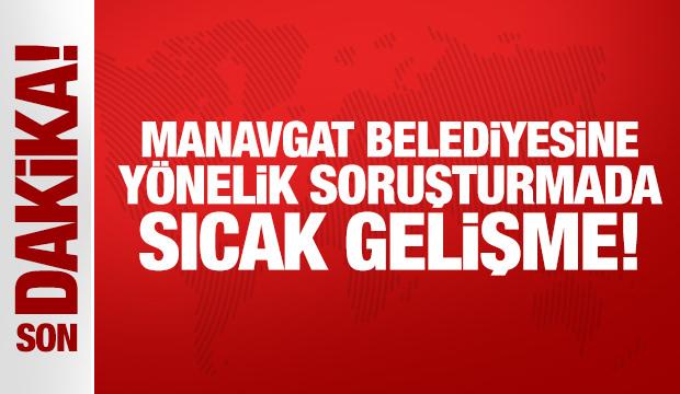 Manavgat Belediyesine yönelik soruşturmada 19 şüpheli gözaltına alındı