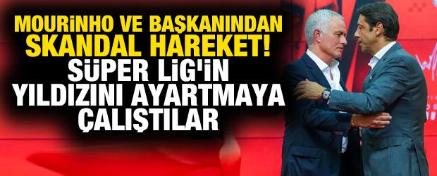 Mourinho ve başkanından skandal hareket! Süper Lig'in yıldızını ayartmaya çalıştılar
