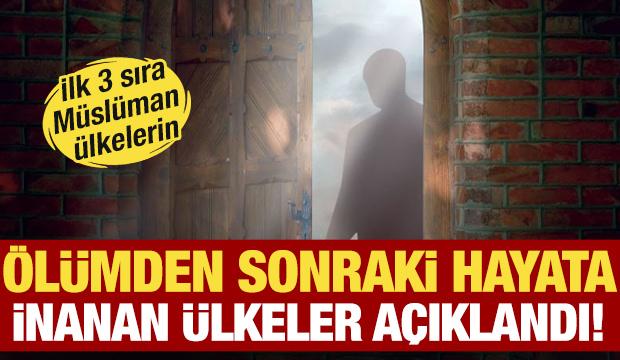Ölümden sonraki hayata inanan ülkeler açıklandı! Türkiye ilk 3'te....