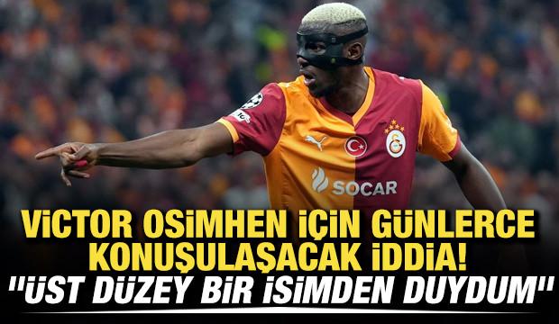 Osimhen için günlerce konuşulaşacak iddia! "Üst düzey bir isimden duydum"