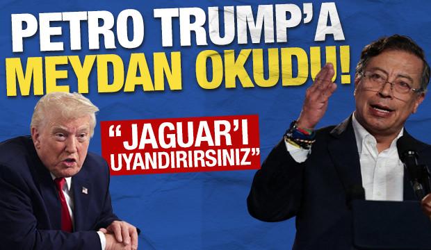 Petro'dan Trump'a sert tepki: "Jaguar'ı uyandırırsınız"