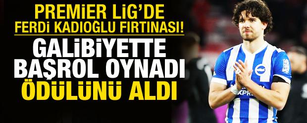 Premier Lig'e Ferdi Kadıoğlu damgası! Galibiyette başrol oynadı