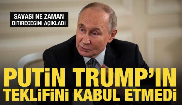 Putin, Trump'ın teklifini kabul etmediğini açıkladı