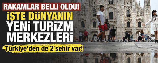 Rakamlar belli oldu! İşte dünyanın yeni turizm merkezleri: Türkiye'den de 2 şehir var