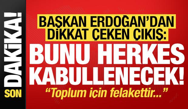 Son dakika... Başkan Erdoğan'dan dikkat çeken çıkış: Bunu herkes kabullenecek!