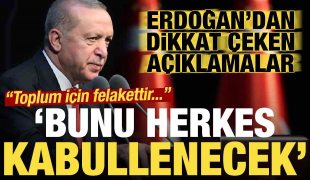 Son dakika... Başkan Erdoğan'dan dikkat çeken çıkış: Bunu herkes kabullenecek!