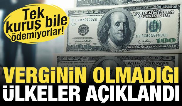 Tek kuruş bile ödemiyorlar! Gelir vergisinin olmadığı ülkeler açıklandı...