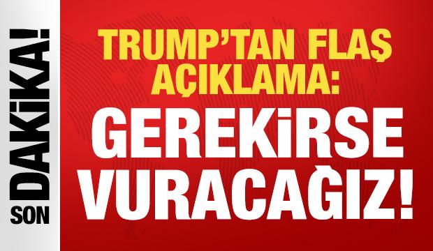 Trump'tan son dakika 'savaş' açıklaması: Gerekirse Venezuela'yı vuracağız!
