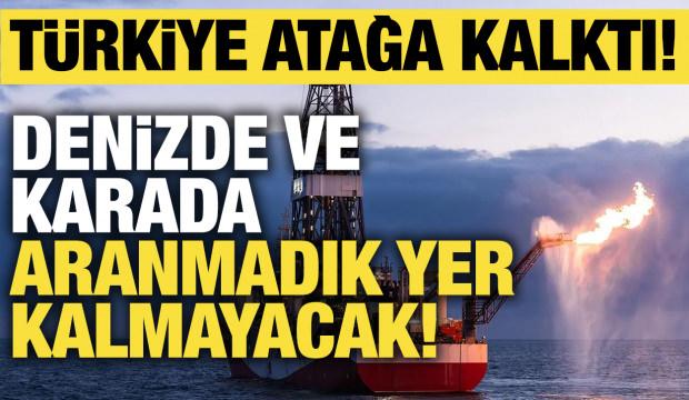 Türkiye atağa kalktı! Denizde ve karada aranmadık yer kalmayacak