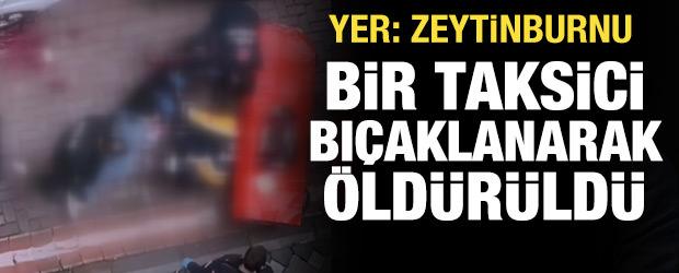 Zeytinburnu'nda bir taksici bıçaklanarak öldürüldü