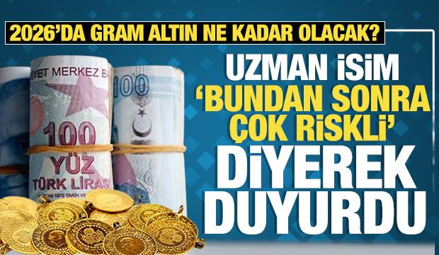 2026 yılında gram altın ne kadar olacak? "Bundan sonra çok riskli" diyerek duyurdu!